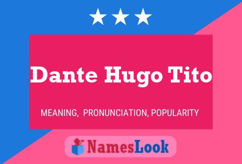 Póster del nombre Dante Hugo Tito