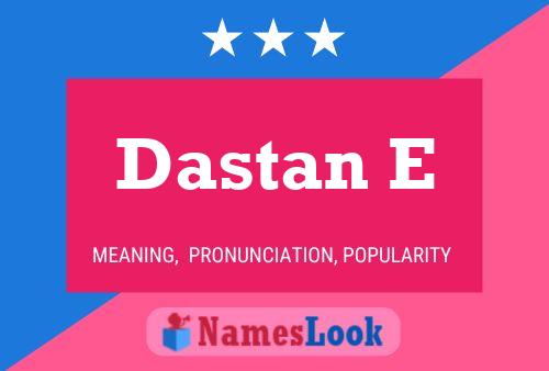 Póster del nombre Dastan E