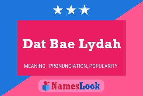 Póster del nombre Dat Bae Lydah