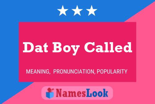 Póster del nombre Dat Boy Called