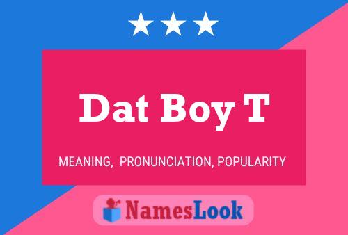 Póster del nombre Dat Boy T