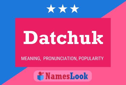 Póster del nombre Datchuk