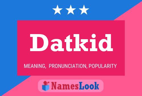 Póster del nombre Datkid