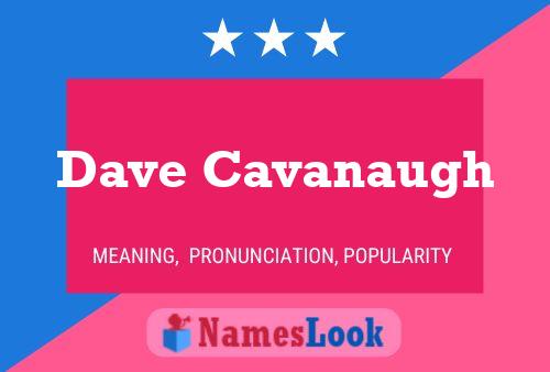 Póster del nombre Dave Cavanaugh