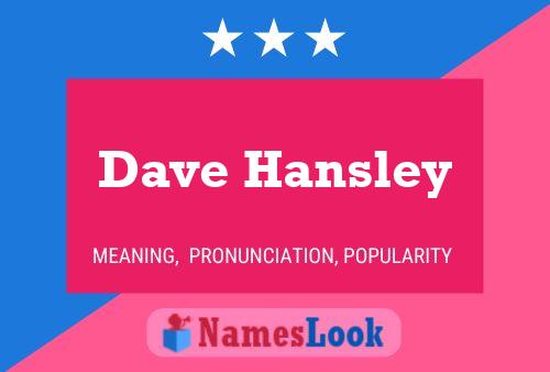 Póster del nombre Dave Hansley