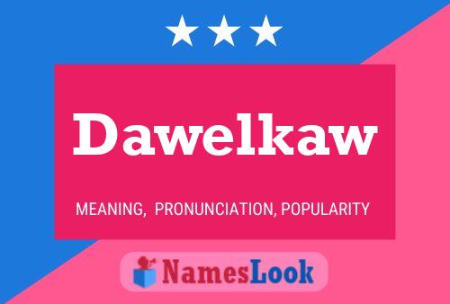 Póster del nombre Dawelkaw