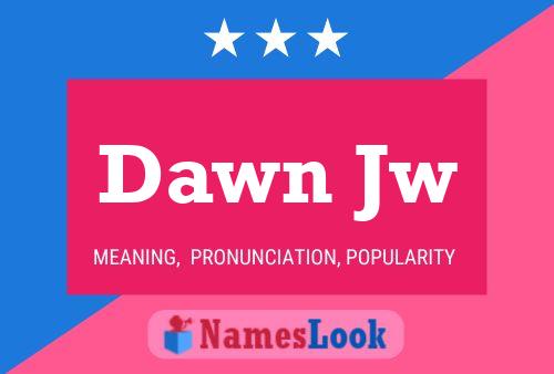 Póster del nombre Dawn Jw