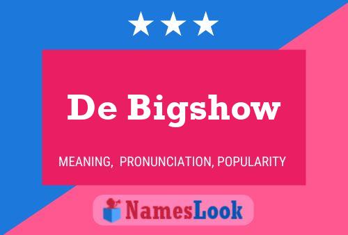 Póster del nombre De Bigshow