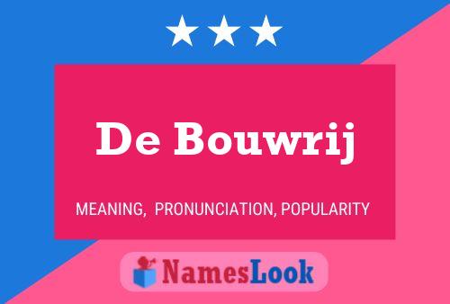 Póster del nombre De Bouwrij