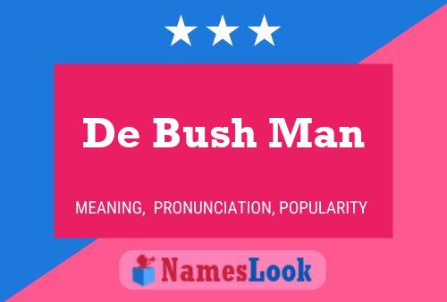 Póster del nombre De Bush Man