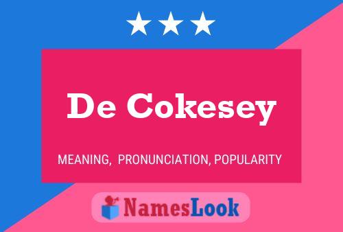 Póster del nombre De Cokesey