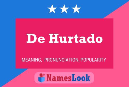 Póster del nombre De Hurtado