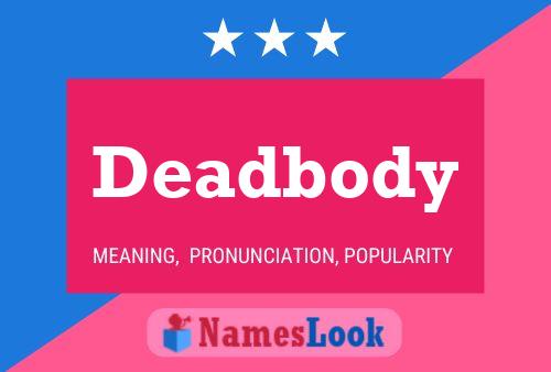 Póster del nombre Deadbody