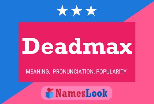 Póster del nombre Deadmax