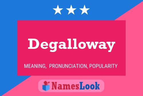 Póster del nombre Degalloway