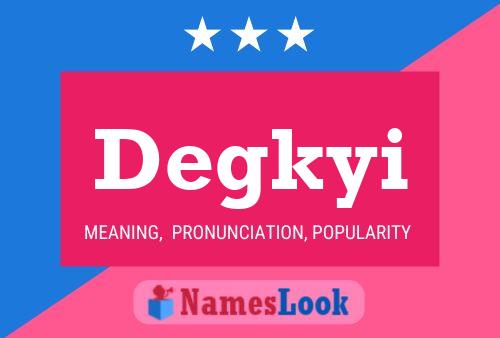 Póster del nombre Degkyi