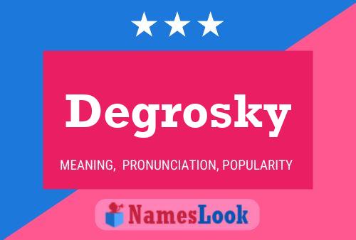 Póster del nombre Degrosky