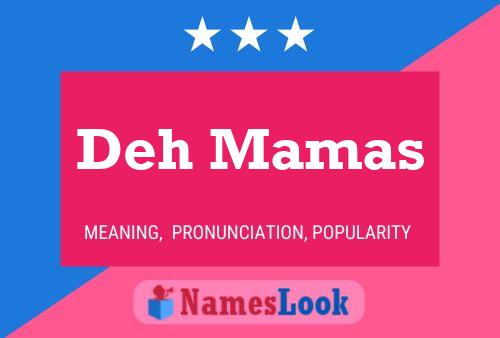 Póster del nombre Deh Mamas