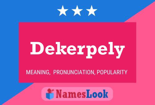 Póster del nombre Dekerpely