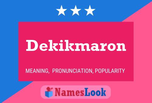 Póster del nombre Dekikmaron