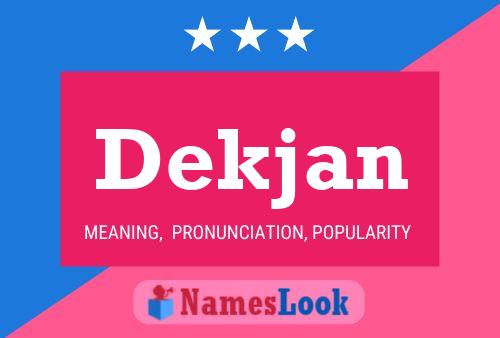 Póster del nombre Dekjan