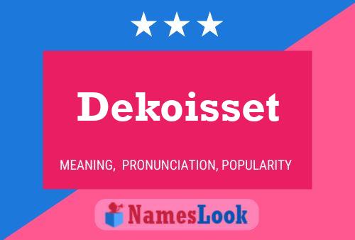 Póster del nombre Dekoisset