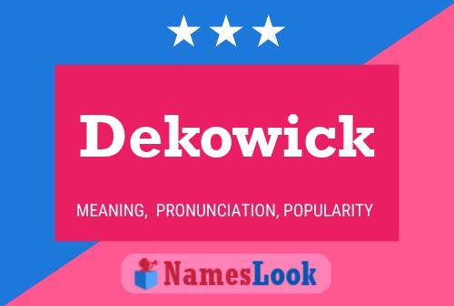 Póster del nombre Dekowick