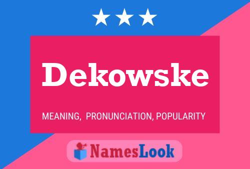 Póster del nombre Dekowske