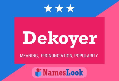 Póster del nombre Dekoyer