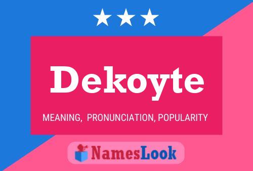 Póster del nombre Dekoyte