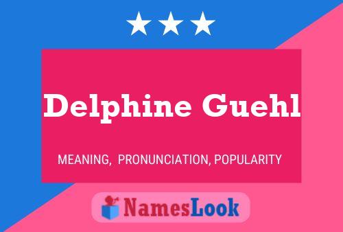 Póster del nombre Delphine Guehl