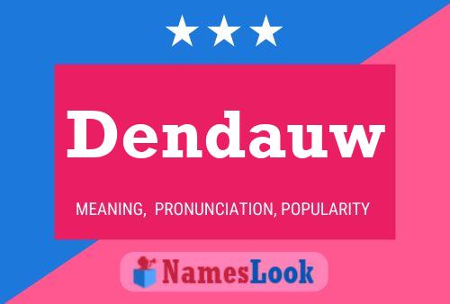 Póster del nombre Dendauw