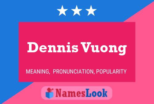 Póster del nombre Dennis Vuong