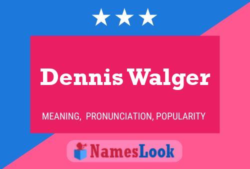 Póster del nombre Dennis Walger