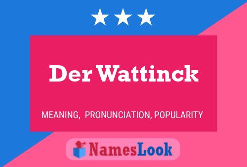 Póster del nombre Der Wattinck