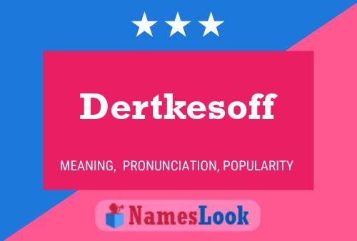 Póster del nombre Dertkesoff