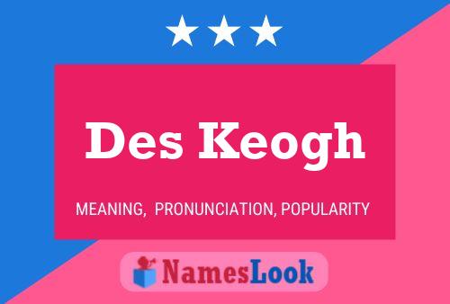 Póster del nombre Des Keogh