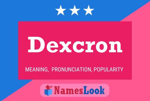 Póster del nombre Dexcron