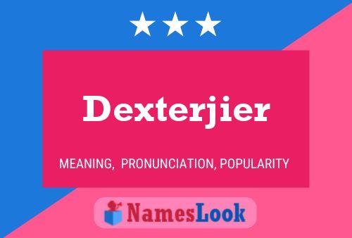 Póster del nombre Dexterjier