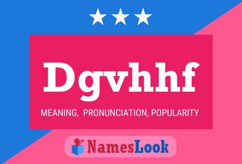 Póster del nombre Dgvhhf