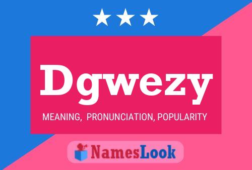 Póster del nombre Dgwezy