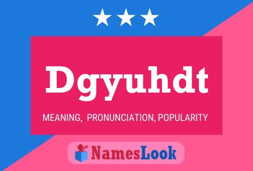 Póster del nombre Dgyuhdt