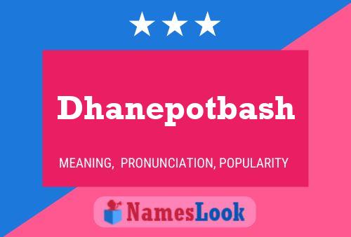 Póster del nombre Dhanepotbash