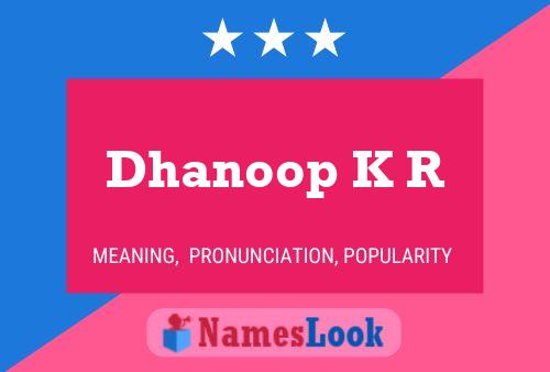 Póster del nombre Dhanoop K R