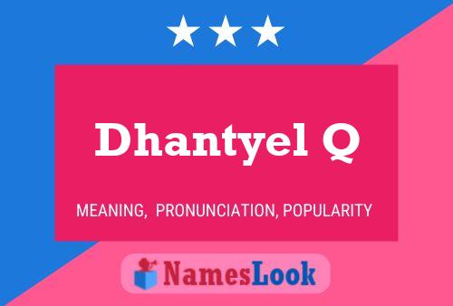 Póster del nombre Dhantyel Q