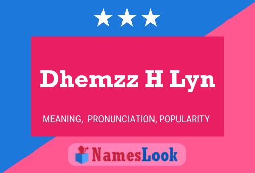 Póster del nombre Dhemzz H Lyn