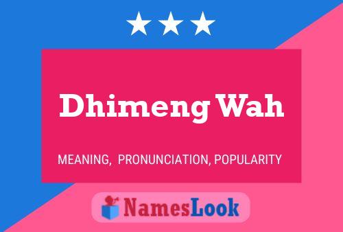 Póster del nombre Dhimeng Wah