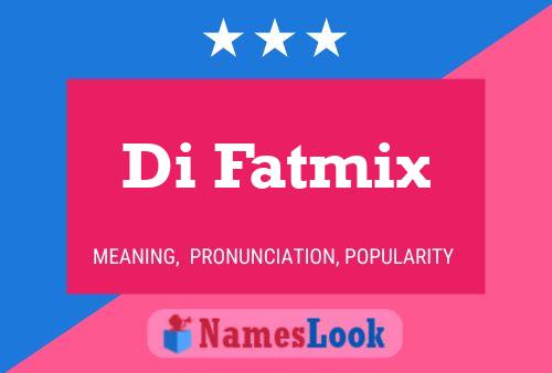 Póster del nombre Di Fatmix