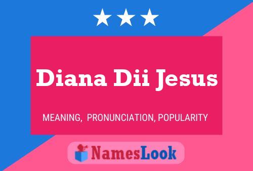 Póster del nombre Diana Dii Jesus