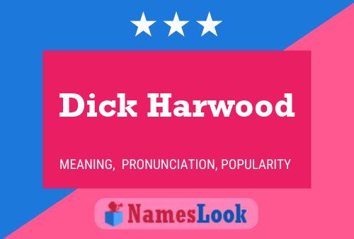 Póster del nombre Dick Harwood